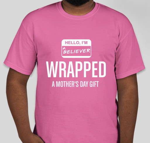 "WRAPPED-KATY" A Mother's Day Gift 2020 Fundraiser - unisex shirt design - front