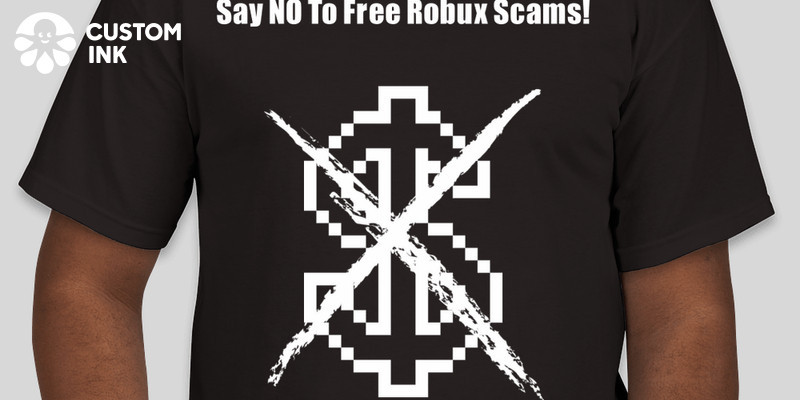Stop Free Robux Scams On Roblox Custom Ink Fundraising - roblox robox t shirt