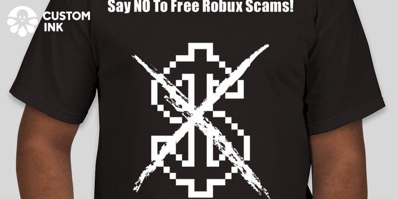 Stop Free Robux Scams On Roblox Custom Ink Fundraising - free custom t shirts roblox