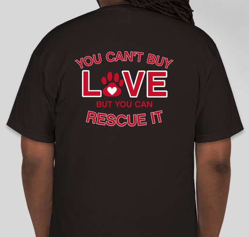 You Can't Buy Love But You Can Rescue It Fundraiser - unisex shirt design - back
