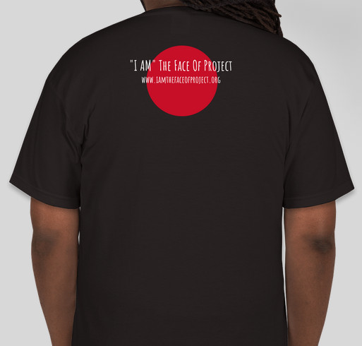 "I AM" The Face Of Project share the beautiful faces of people with limitations. Fundraiser - unisex shirt design - back
