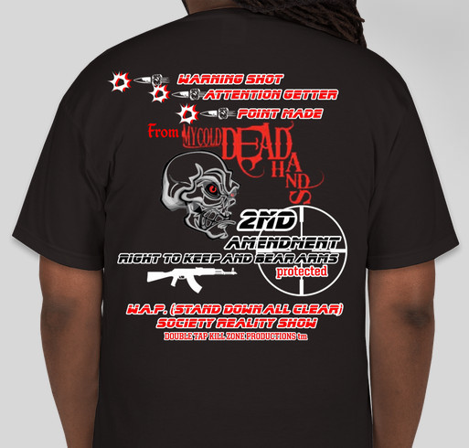 W.A.P. A.M.A.B.O. INITIATIVE GUN CONTROL (COLD DEAD HANDS) RALLY T-SHIRT Fundraiser - unisex shirt design - back