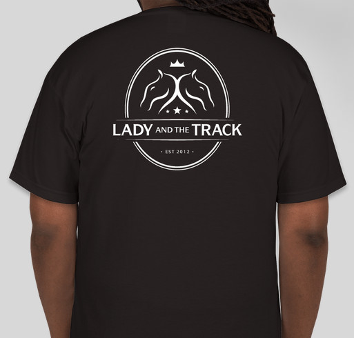 Lady and The Track T-Shirts Available NOW! Fundraiser - unisex shirt design - back