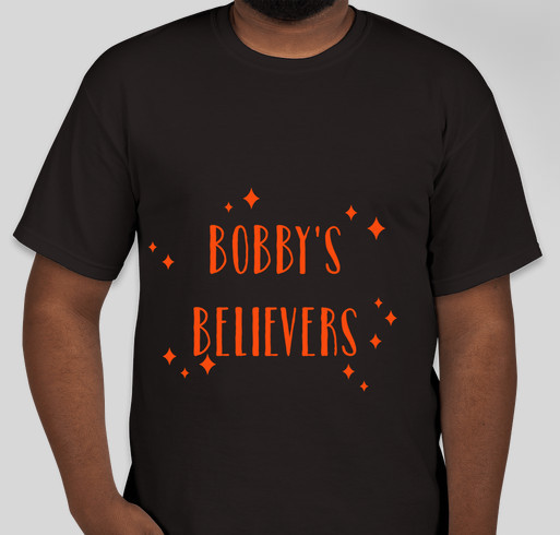 Bobby's Believers Fundraiser - unisex shirt design - front