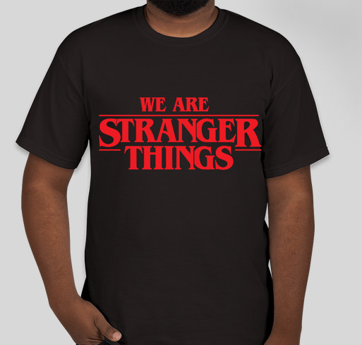We Are Stranger Things Shirts For Solving Kids Cancer Custom Ink Fundraising