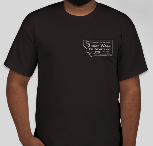 I Support The Proposed Great Wall of Montana T-Shirt Fundraiser - unisex shirt design - front