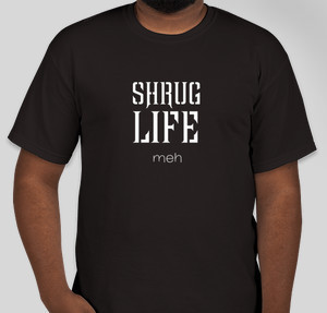 Shrug Life