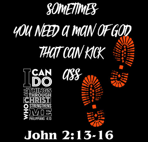 SOMETIMES YOU NEED A MAN OF GOD THAT CAN KICK ASS shirt design - zoomed