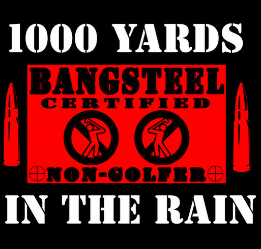 BangSteel non-golfer certified bad weather rifleman shirt design - zoomed