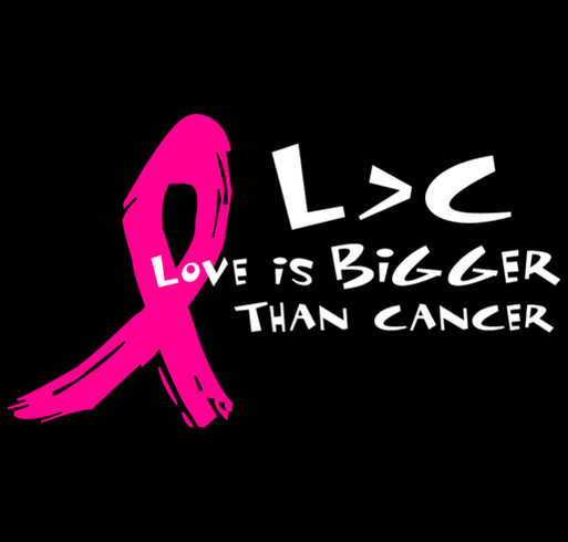 Love is BIGGER than cancer fundraiser shirt design - zoomed
