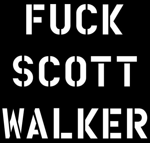 Fuck Scott Walker shirt design - zoomed