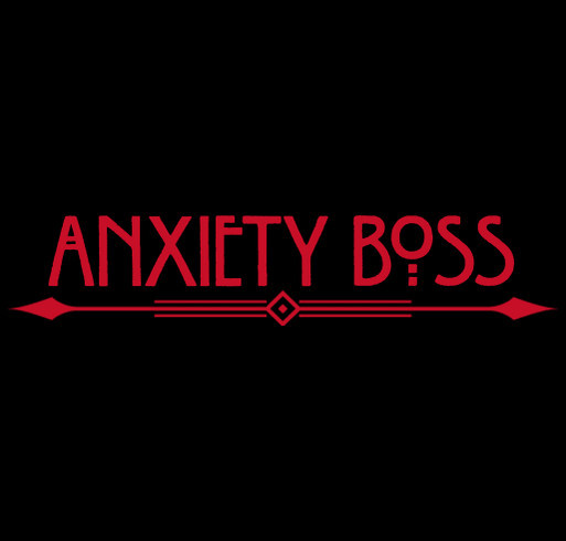 Anxiety Boss T-Shirt shirt design - zoomed