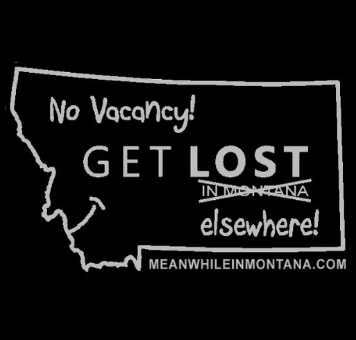 Montana No Vacancy Get Lost Elsewhere T-Shirt! shirt design - zoomed