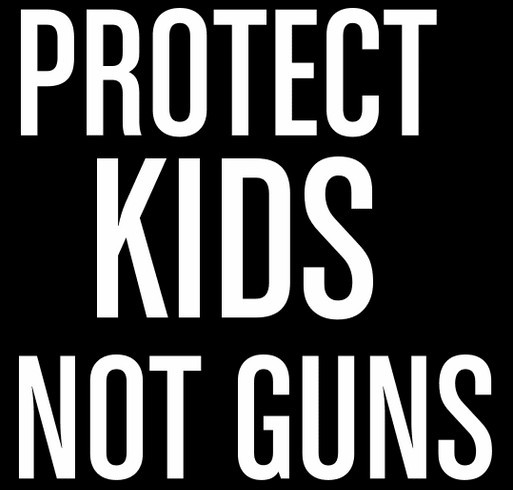 Protect kids Not Guns shirt design - zoomed