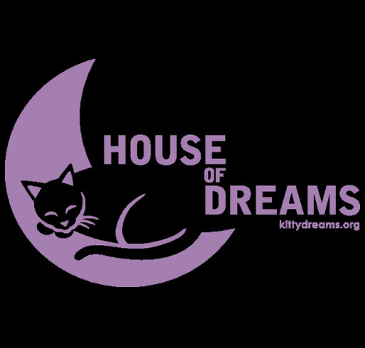 Show Your Love of Cats and No-Kill Shelters! FINALLY a House of Dreams Shirt for Everyone! shirt design - zoomed