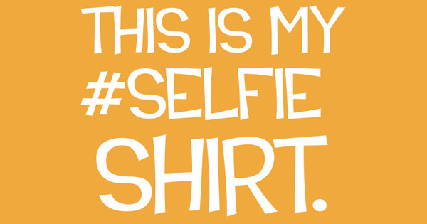 #Selfie Shirt
