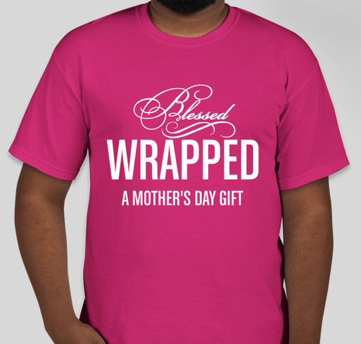 "WRAPPED-BATON ROUGE" A Mother's Day Gift 2020 Fundraiser - unisex shirt design - small