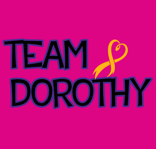 Dorothy's Cancer Treatment Campaign shirt design - zoomed