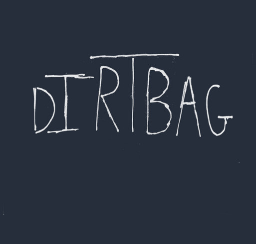 Dirtbag Apparel Kick-off Fundraiser shirt design - zoomed