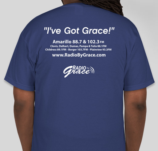 "I've Got Grace" Radio by Grace Shirts Fundraiser - unisex shirt design - back