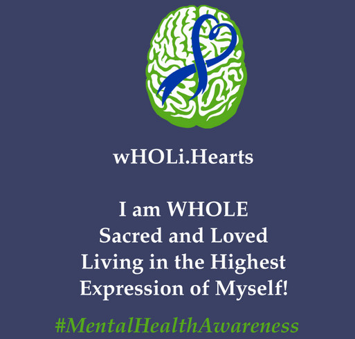 *wHOLi.Hearts-a fundraiser for Mental Health Awareness, Empowerment & Self Care shirt design - zoomed