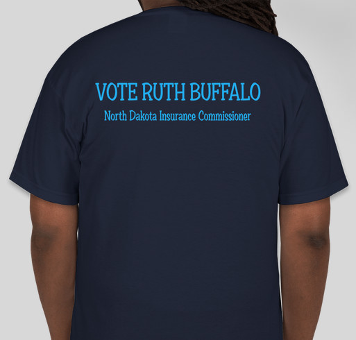 T-shirt fundraiser for Ruth Buffalo for North Dakota Insurance Commissioner Fundraiser - unisex shirt design - back