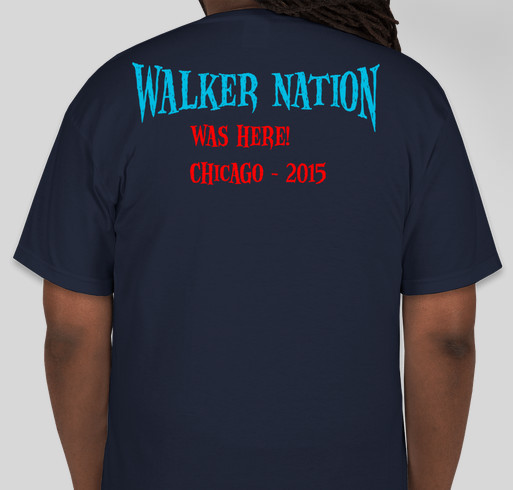 Walker Nation™ Chicago 2015 "Walker Nation™ Was Here" T-Shirts Fundraiser - unisex shirt design - back