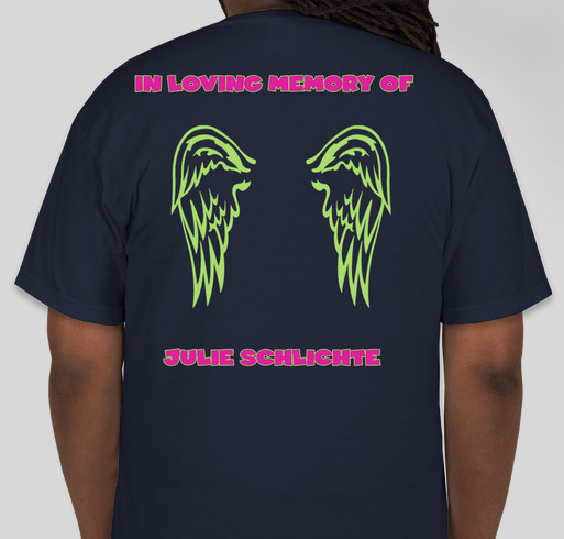 Julie Schlichte Memorial Fund Fundraiser - unisex shirt design - back