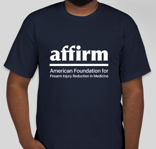 American Foundation for Firearm Injury Reduction in Medicine (AFFIRM) Fundraiser - unisex shirt design - front