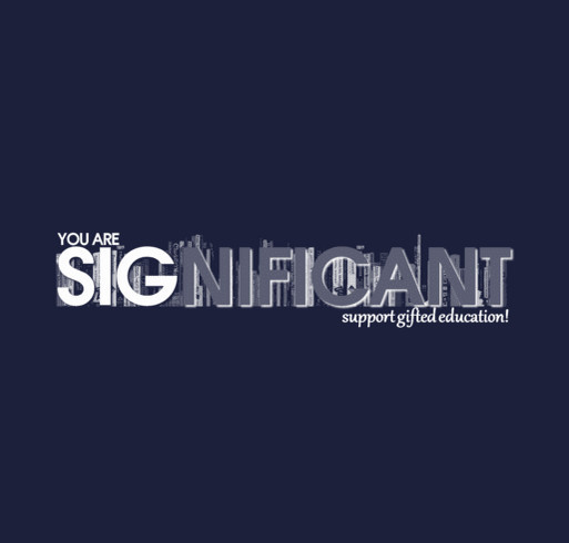Be SIGnificant - Support Gifted Education! shirt design - zoomed