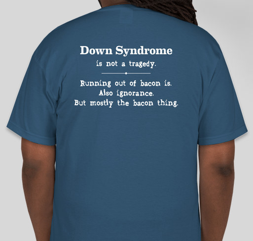 Down Syndrome is not a tragedy 2-sided Fundraiser - unisex shirt design - back