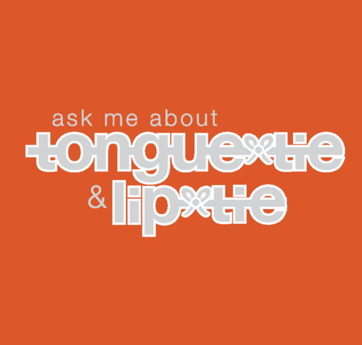 Ask Me About Tongue-Tie (ATTE Fundraising) | 4 shirt design - zoomed