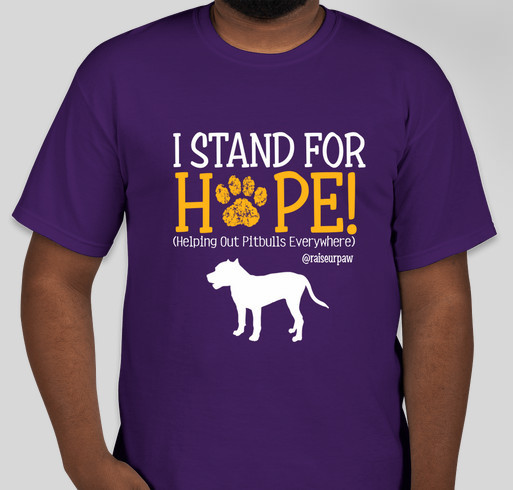 MAKE A STAND FOR H.O.P.E (Helping Out Pitbulls Everywhere) Fundraiser - unisex shirt design - front