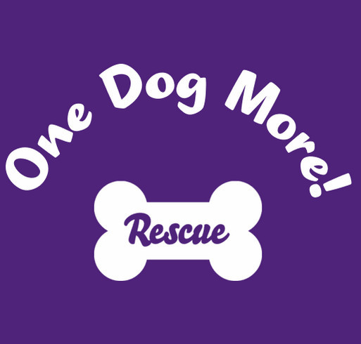 One Dog More! Rescue shirt design - zoomed