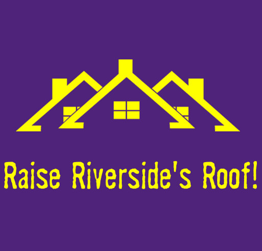 Raise Riverside's Roof! shirt design - zoomed