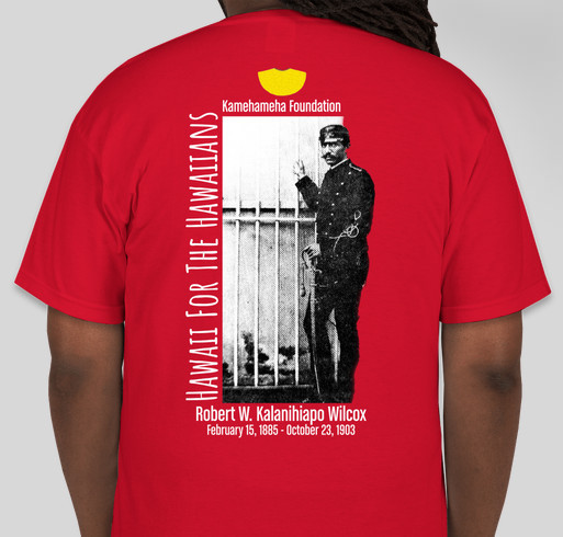 The Kamehameha Foundation is raising funds for Hawaiian Language Schools for our children in Hawai`i Fundraiser - unisex shirt design - back