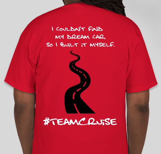 #TeamCruise; Everyone deserves their dream ride! Fundraiser - unisex shirt design - back