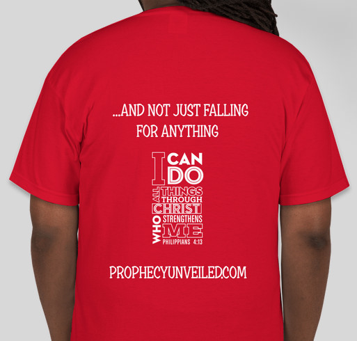 I'm Standing Up For Christ and Not Just Falling For Anything Fundraiser - unisex shirt design - back
