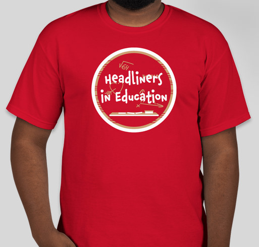 Headliners in Education Fundraiser - unisex shirt design - front