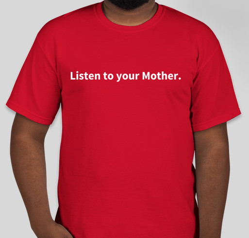 Listen to Your Mother Fundraiser - unisex shirt design - front