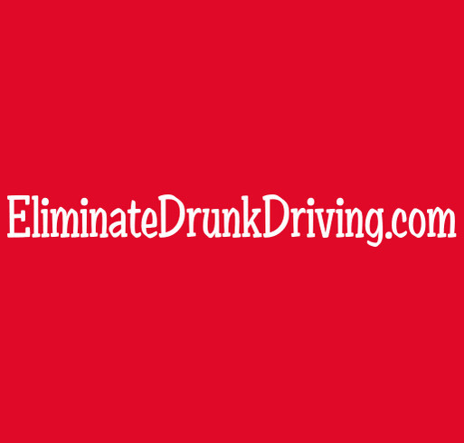 Help Us Save Lives - Eliminate Drunk Driving Education Foundation in Memory of Clenton & Katey shirt design - zoomed