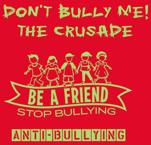 Don't Bully ME!-The Crusade shirt design - zoomed
