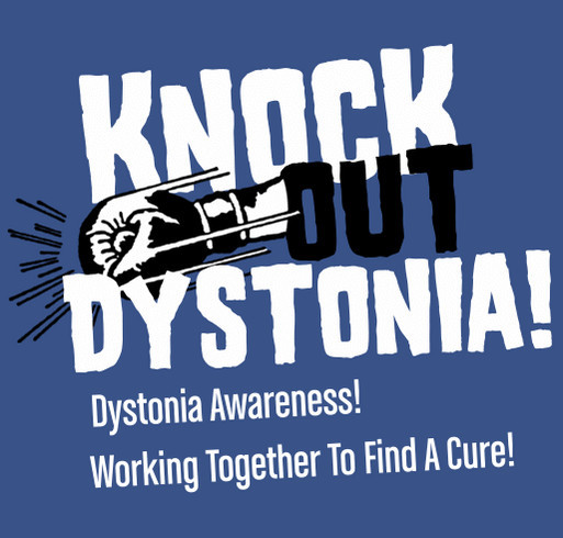 Knock Out Dystonia Tshirt Fundraiser! shirt design - zoomed