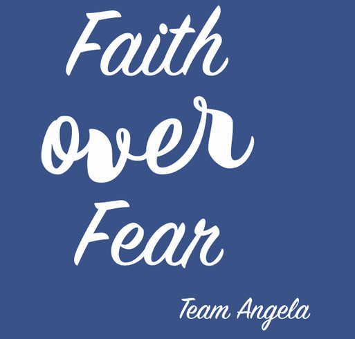 "Faith Over Fear " Team Angela shirt design - zoomed