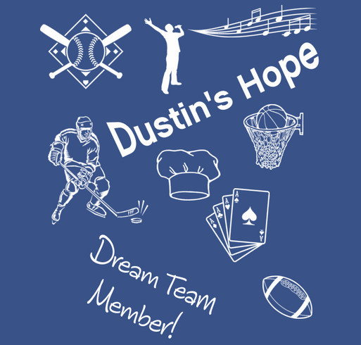 Dustin's Hope - Become a member of his DREAM TEAM. shirt design - zoomed