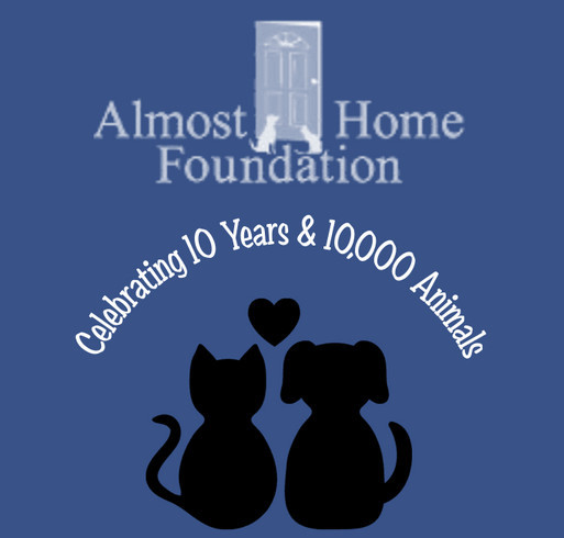 Almost Home Foundation Celebrates 10 Years & 10,000 Animal Thanks to You! shirt design - zoomed