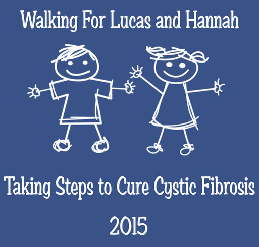 Walking for Lucas and Hannah to Cure Cystic Fibrosis shirt design - zoomed