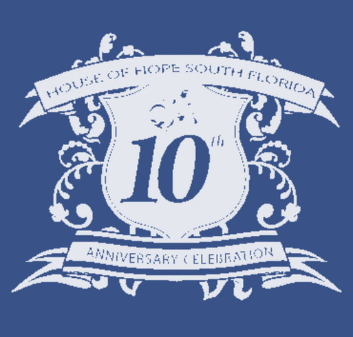 House of Hope South Florida 10th Anniversary shirt design - zoomed