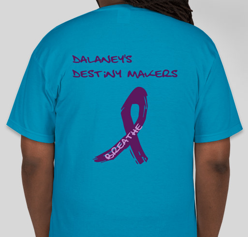 Dalaney's Destiny Makers Fundraiser - unisex shirt design - back