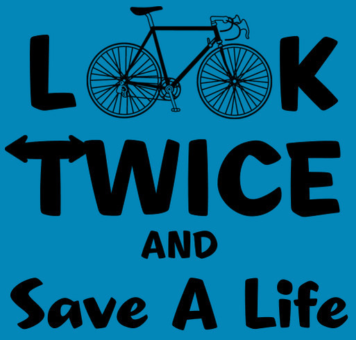 Look Twice and Save A Life - In Loving Memory of Drew Dietrich shirt design - zoomed